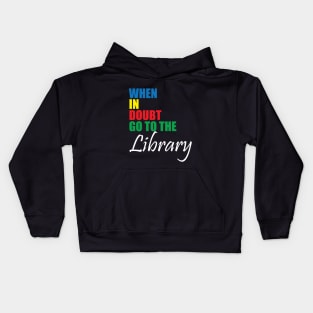 when in doubt go to the library Kids Hoodie